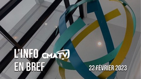 L'Info CMATV en bref du 22 février 2023