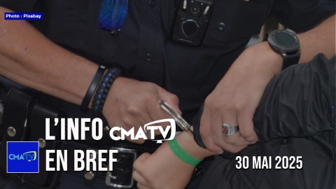 L'Info CMATV en bref du 30 mai 2025