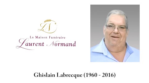 Ghislain Labrecque (1960 - 2016) 