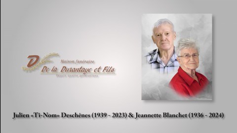 Julien «Ti-Nom» Deschênes (1939 - 2023) & Jeannette Blanchet (1936 - 2024)