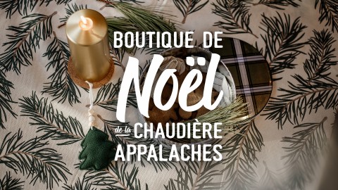 	            	La Boutique de Noël en ligne de Tourisme Chaudière-Appalaches plus généreuse que jamais 	            