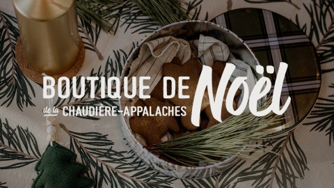 La Boutique de Noël de Tourisme Chaudière-Appalaches bat des records et atteint 130 000 $ en achat local