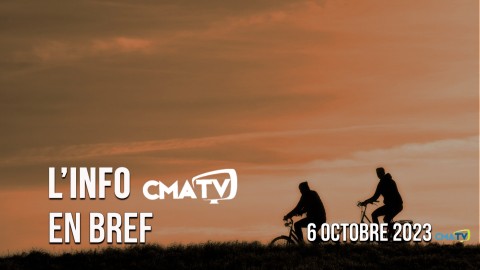 L'Info CMATV en bref du 6 octobre 2023