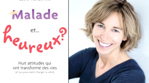 « Malade et... heureux? », une conférence qui transforme des vies!