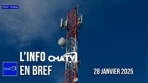 L'Info CMATV en bref du 28 janvier 2025