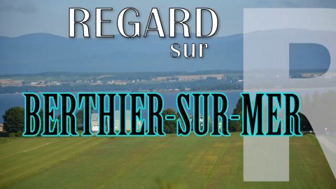 Regard sur Berthier-sur-mer émission 1
